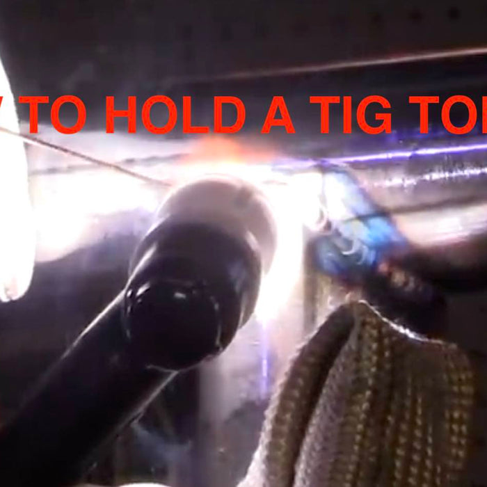 HOW TO HOLD A TIG TORCH