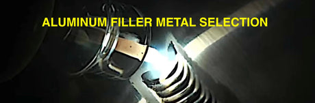 ALUMINUM FILLER METAL SELECTION