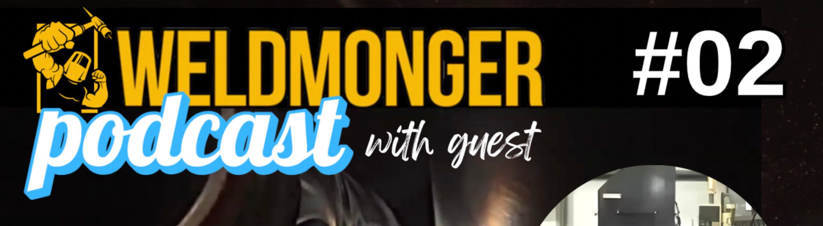 weldmonger podcast #2 brad goodman