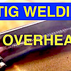 TIG Welding Overhead 4F 11ga Steel